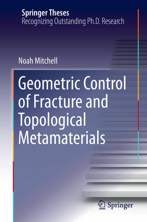 Book cover of Geometric Control of Fracture and Topological Metamaterials (1st ed. 2020) (Springer Theses)