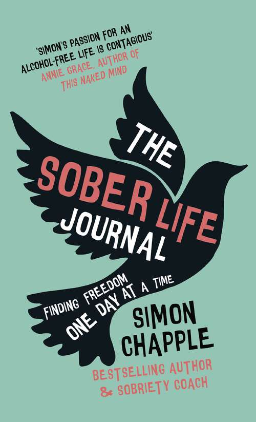 Book cover of The Sober Life Journal: Finding Freedom One Day At A Time