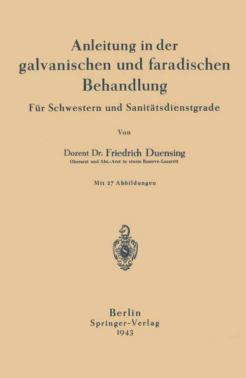 Book cover of Anleitung in der galvanischen und faradischen Behandlung: Für Schwestern und Sanitätsdienstgrade (1943)