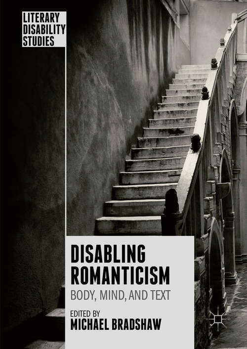Book cover of Disabling Romanticism (1st ed. 2016) (Literary Disability Studies)