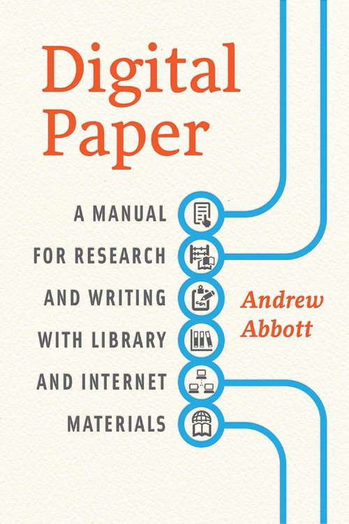 Book cover of Digital Paper: A Manual for Research and Writing with Library and Internet Materials (Chicago Guides to Writing, Editing, and Publishing)