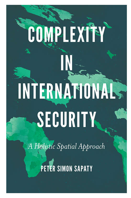 Book cover of Complexity in International Security: A Holistic Spatial Approach