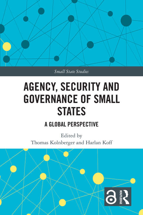 Book cover of Agency, Security and Governance of Small States: A Global Perspective (Small State Studies)