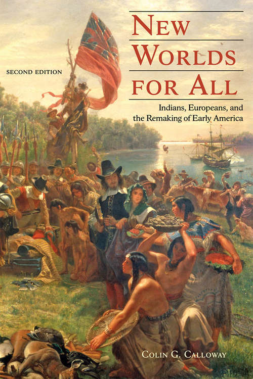 Book cover of New Worlds for All: Indians, Europeans, and the Remaking of Early America (second edition) (The American Moment)