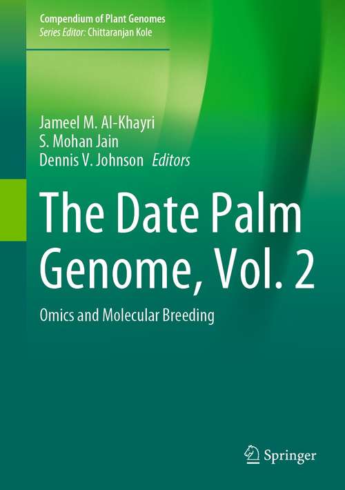 Book cover of The Date Palm Genome, Vol. 2: Omics and Molecular Breeding (1st ed. 2021) (Compendium of Plant Genomes)
