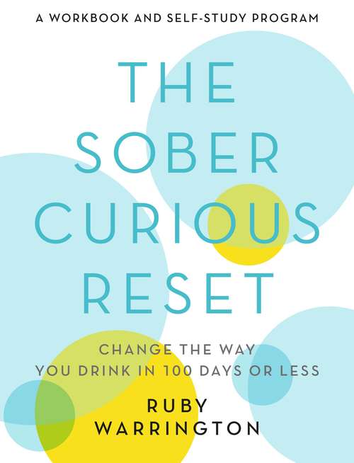 Book cover of The Sober Curious Reset: Change the Way You Drink in 100 Days or Less