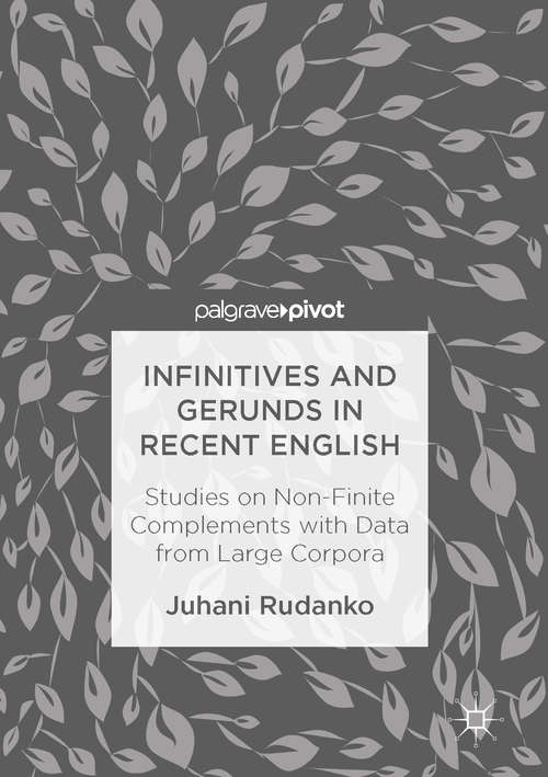 Book cover of Infinitives and Gerunds in Recent English: Studies on Non-Finite Complements with Data from Large Corpora