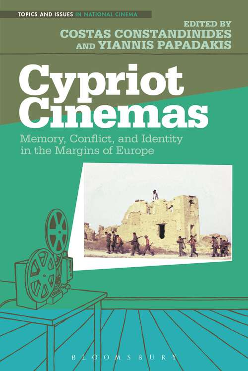 Book cover of Cypriot Cinemas: Memory, Conflict, and Identity in the Margins of Europe (Topics and Issues in National Cinema)