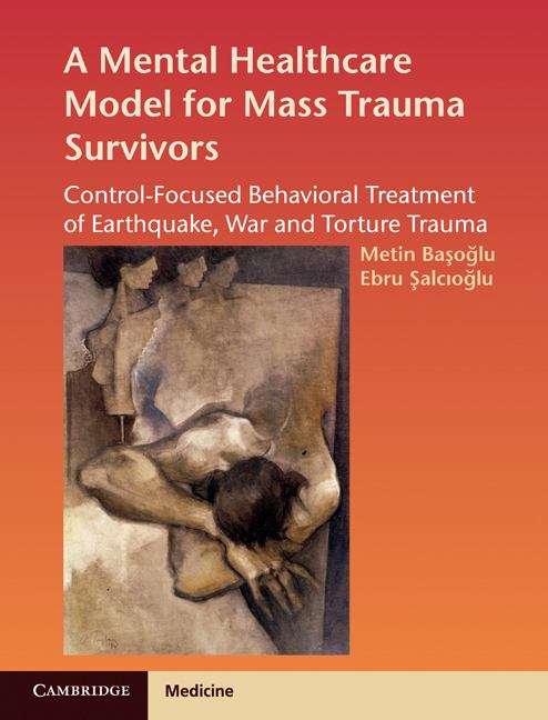 Book cover of A Mental Healthcare Model For Mass Trauma Survivors: Control-focused Behavioral Treatment Of Earthquake, War And Torture Trauma (PDF)