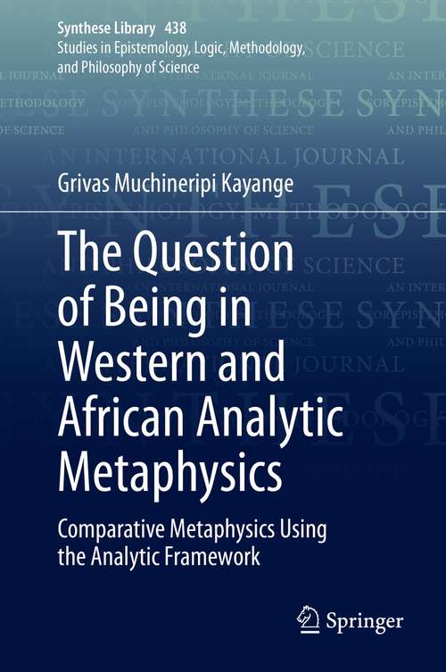 Book cover of The Question of Being in Western and African Analytic Metaphysics: Comparative Metaphysics Using the Analytic Framework (1st ed. 2021) (Synthese Library #438)