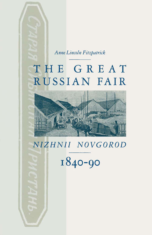 Book cover of Great Russian Fair: Nizhnii Novgorod  1840-90 (1st ed. 1990) (St Antony's Ser.)