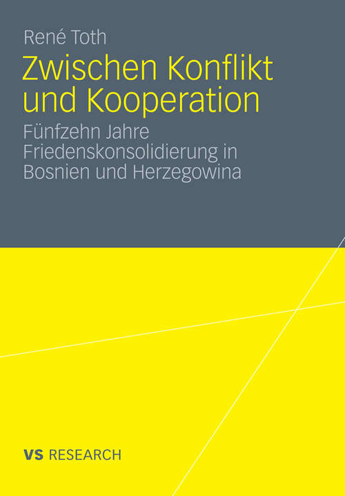 Book cover of Zwischen Konflikt und Kooperation: Fünfzehn Jahre Friedenskonsolidierung in Bosnien und Herzegowina (2011)