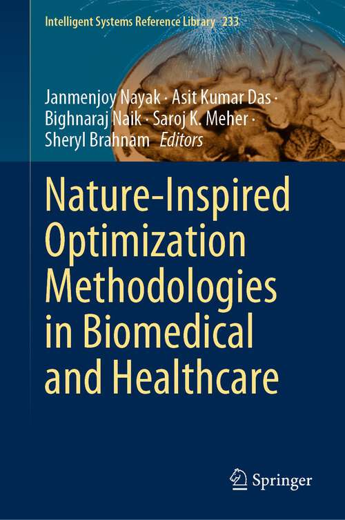 Book cover of Nature-Inspired Optimization Methodologies in Biomedical and Healthcare (1st ed. 2023) (Intelligent Systems Reference Library #233)