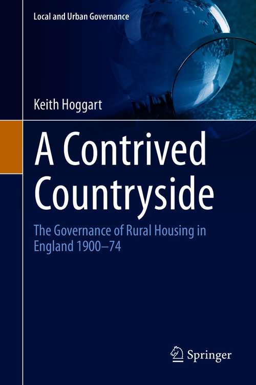 Book cover of A Contrived Countryside: The Governance of Rural Housing in England 1900–74 (1st ed. 2021) (Local and Urban Governance)