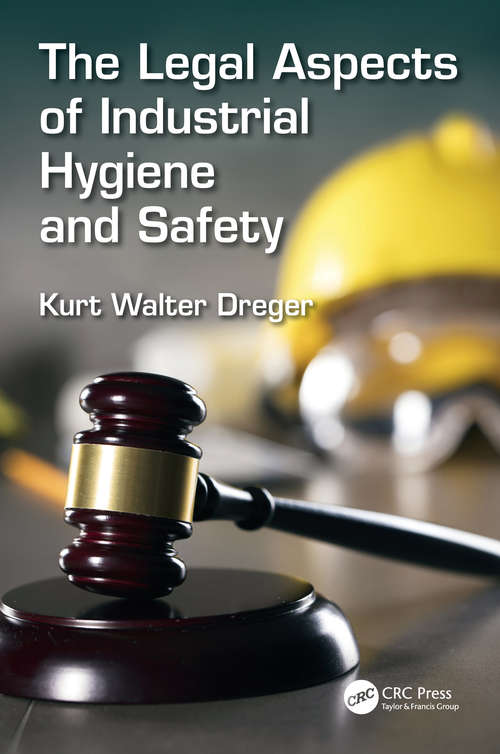 Book cover of The Legal Aspects of Industrial Hygiene and Safety (Sustainable Improvements in Environment Safety and Health)