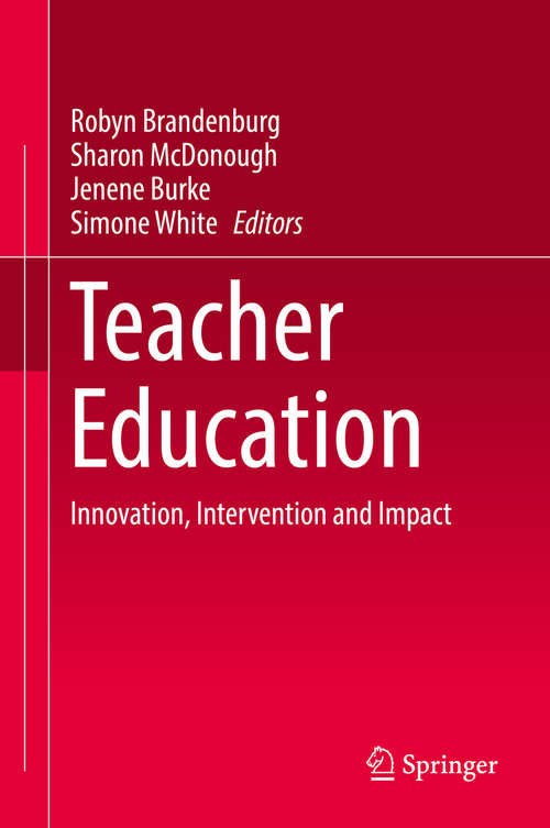 Book cover of Teacher Education: Innovation, Intervention and Impact (1st ed. 2016) (Self-study Of Teaching And Teacher Education Practices Ser. #6)