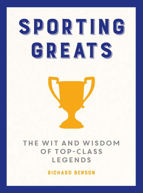 Book cover of Sporting Greats: The Wit and Wisdom of Top-Class Legends