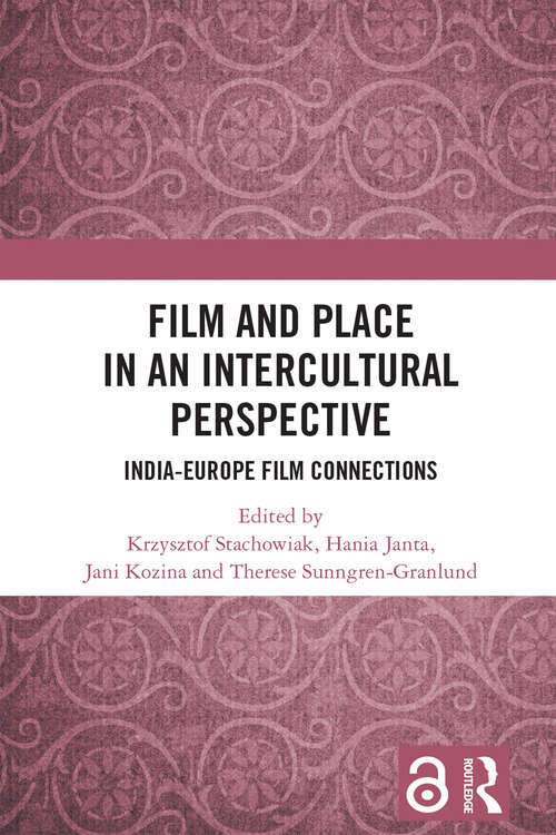 Book cover of Film and Place in an Intercultural Perspective: India-Europe Film Connections