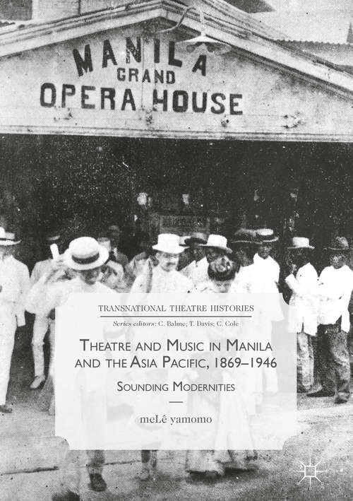 Book cover of Theatre and Music in Manila and the Asia Pacific, 1869-1946: Sounding Modernities (Transnational Theatre Histories)