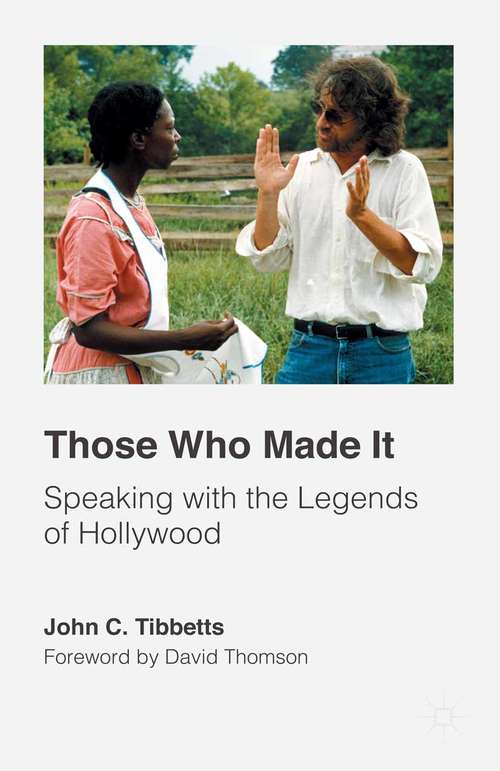 Book cover of Those Who Made It: Speaking with the Legends of Hollywood (1st ed. 2015)