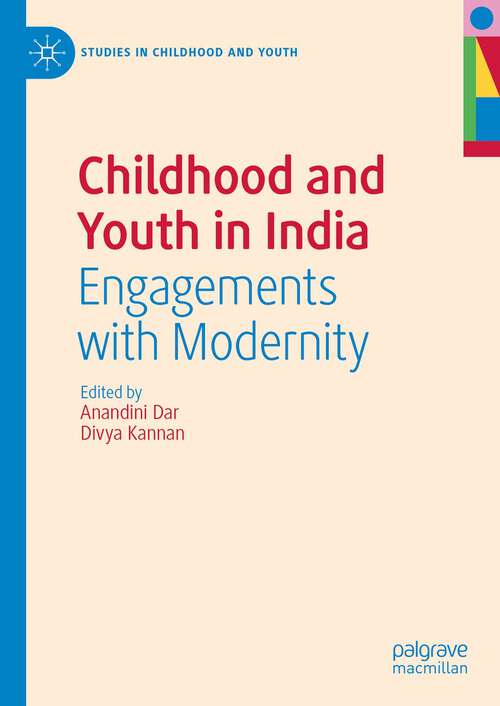 Book cover of Childhood and Youth in India: Engagements with Modernity (1st ed. 2023) (Studies in Childhood and Youth)