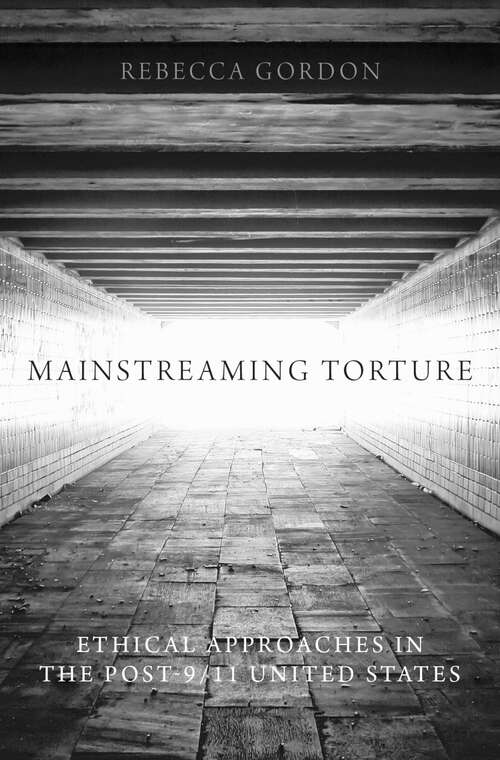 Book cover of Mainstreaming Torture: Ethical Approaches in the Post-9/11 United States