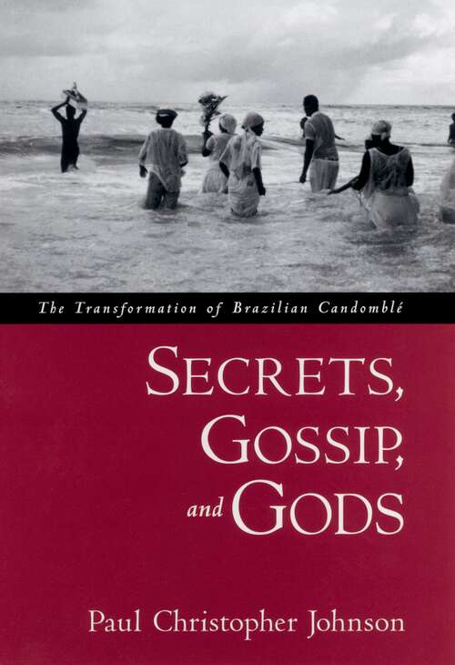 Book cover of Secrets, Gossip, and Gods: The Transformation of Brazilian Candomblé