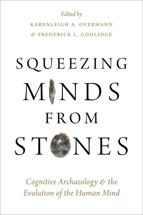 Book cover of Squeezing Minds From Stones: Cognitive Archaeology and the Evolution of the Human Mind