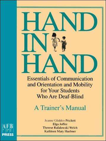Book cover of Hand In Hand: Essentials of Communication and Orientation and Mobility for Your Students Who Are Deaf-Blind:A Trainer's Manual