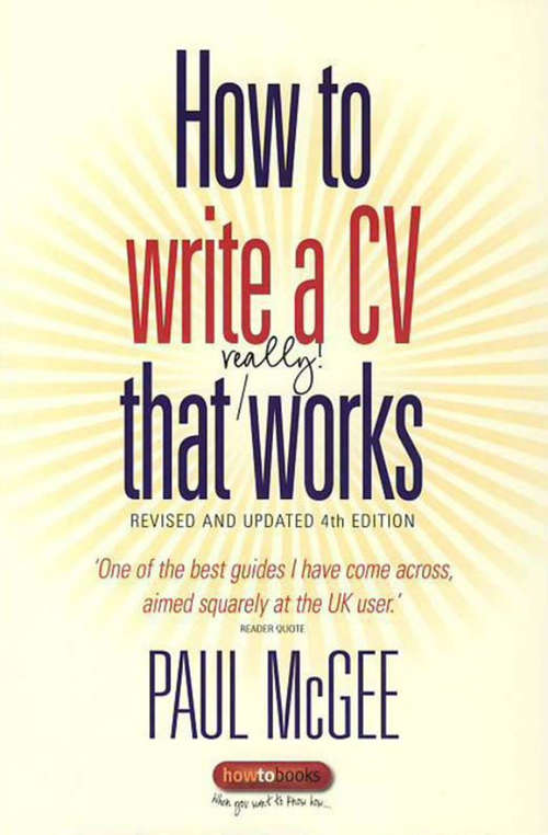Book cover of How To Write a CV That Really Works: A Concise, Clear and Comprehensive Guide to Writing an Effective CV (4)