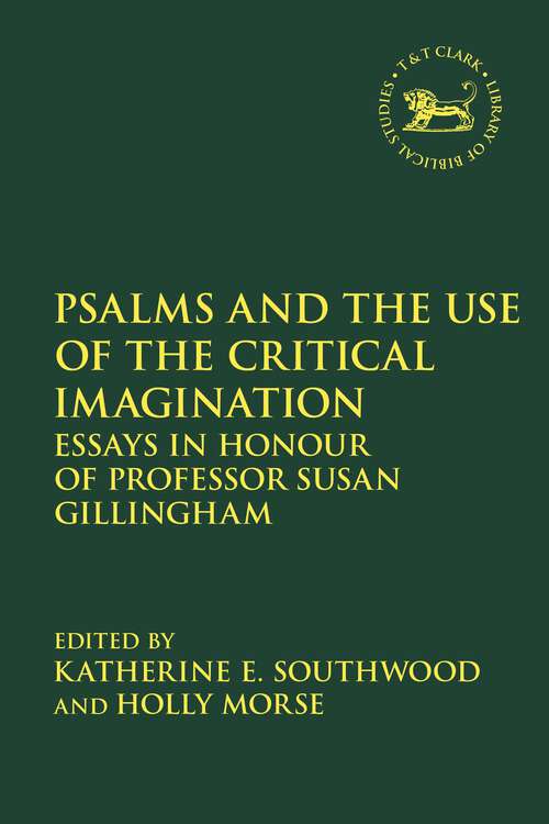 Book cover of Psalms and the Use of the Critical Imagination: Essays in Honour of Professor Susan Gillingham (The Library of Hebrew Bible/Old Testament Studies)