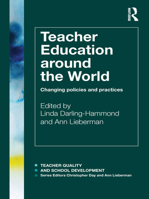 Book cover of Teacher Education Around the World: Changing Policies and Practices (Teacher Quality and School Development)