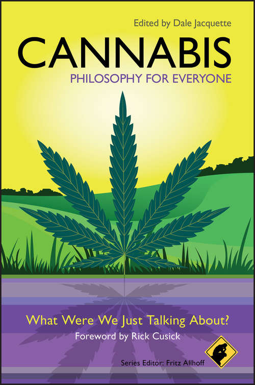 Book cover of Cannabis - Philosophy for Everyone: What Were We Just Talking About? (Philosophy for Everyone #34)