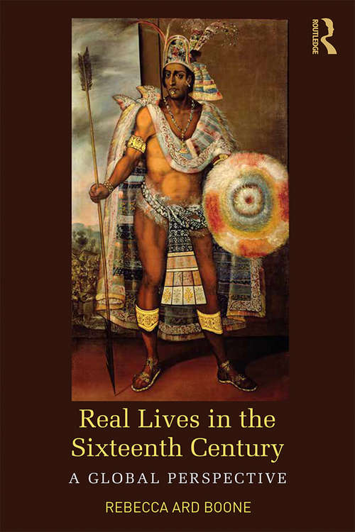 Book cover of Real Lives in the Sixteenth Century: A Global Perspective (Real Lives in Global Perspective)