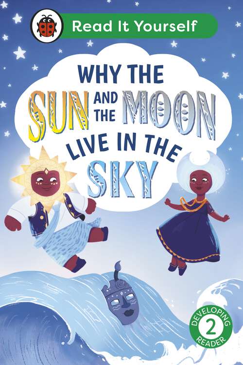 Book cover of Why the Sun and Moon Live in the Sky: Read It Yourself - Level 2 Developing Reader (Read It Yourself)