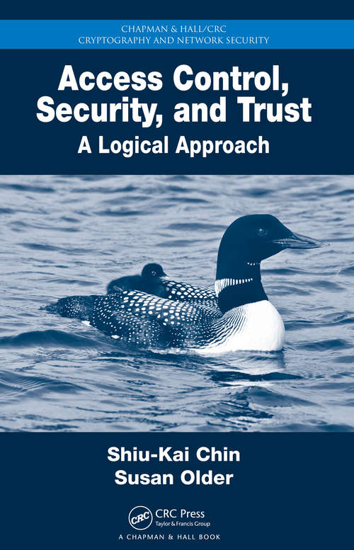 Book cover of Access Control, Security, and Trust: A Logical Approach (Chapman And Hall/crc Cryptography And Network Security Ser.)