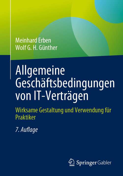 Book cover of Allgemeine Geschäftsbedingungen von IT-Verträgen: Wirksame Gestaltung und Verwendung für Praktiker (7. Aufl. 2023)