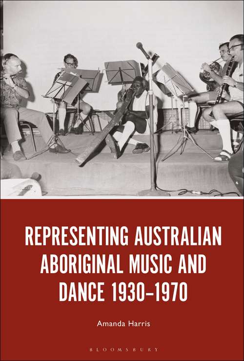 Book cover of Representing Australian Aboriginal Music and Dance 1930-1970