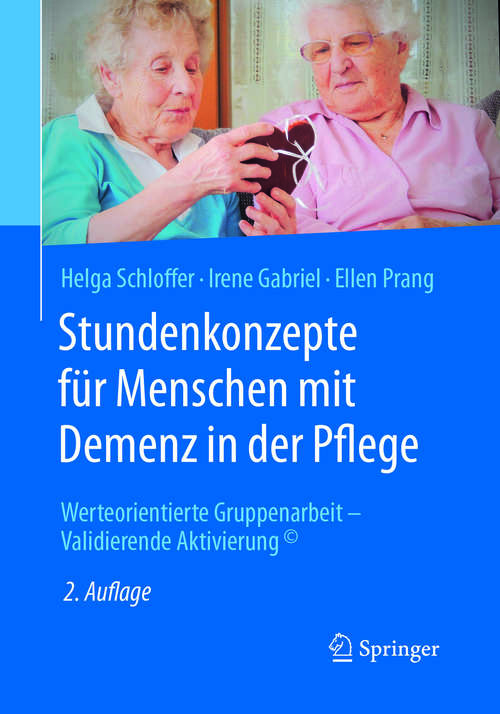 Book cover of Stundenkonzepte für Menschen mit Demenz in der Pflege: Werteorientierte Gruppenarbeit - Validierende Aktivierung© (2. Aufl. 2017)