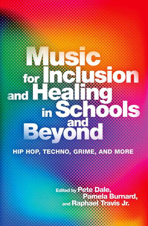 Book cover of Music for Inclusion and Healing in Schools and Beyond: Hip Hop, Techno, Grime, and More