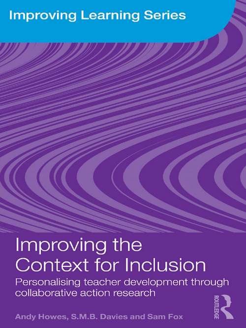 Book cover of Improving the Context for Inclusion: Personalising Teacher Development through Collaborative Action Research (Improving Learning)