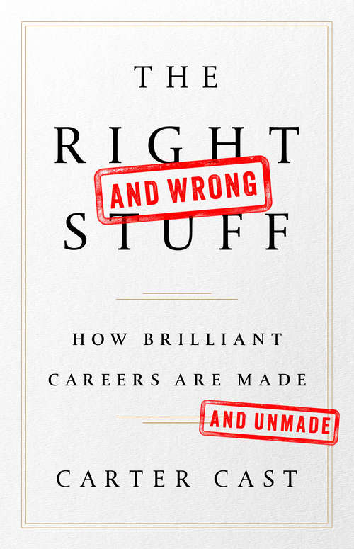 Book cover of The Right-and Wrong-Stuff: How Brilliant Careers Are Made and Unmade