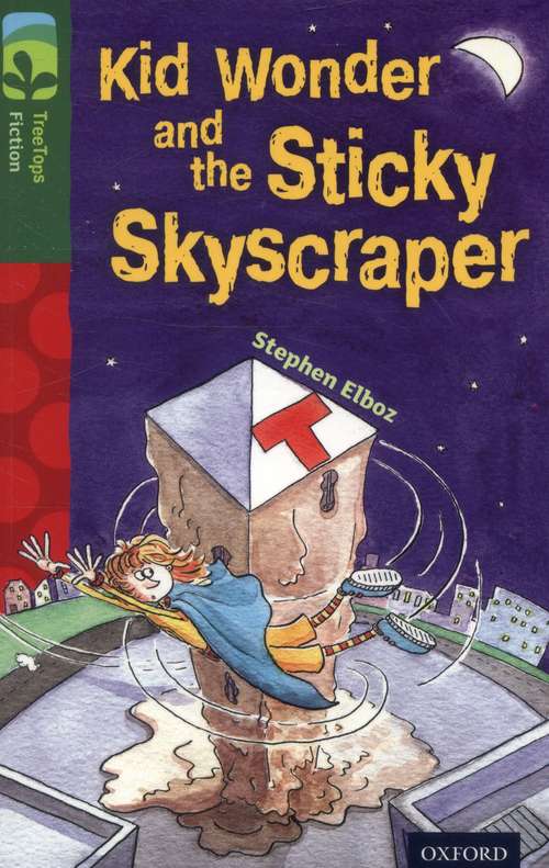 Book cover of Oxford Reading Tree, TreeTops Fiction, Level 12 C: Kid Wonder and the Sticky Skyscraper (2014 edition) (PDF)
