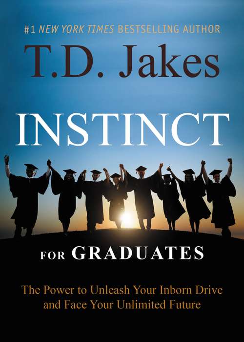 Book cover of INSTINCT for Graduates: The Power to Unleash Your Inborn Drive and Face Your Unlimited Future