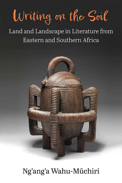 Book cover of Writing on the Soil: Land and Landscape in Literature from Eastern and Southern Africa (African Perspectives)