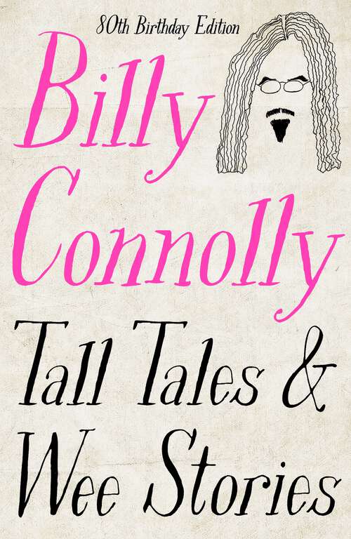 Book cover of Tall Tales and Wee Stories: the very best storytelling from Billy Connolly, brought together on the page for the first time