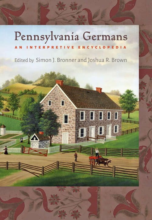 Book cover of Pennsylvania Germans: An Interpretive Encyclopedia (Young Center Books in Anabaptist and Pietist Studies)