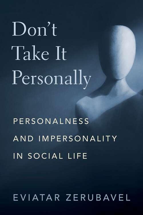 Book cover of Don't Take It Personally: Personalness and Impersonality in Social Life