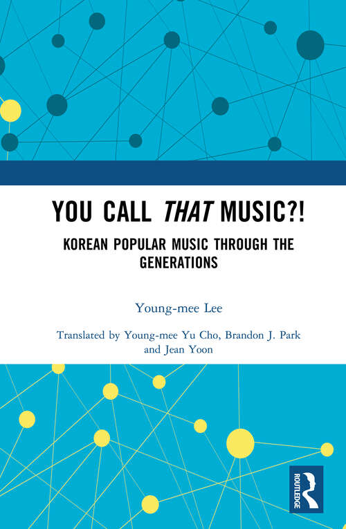 Book cover of You Call That Music?!: Korean Popular Music Through the Generations