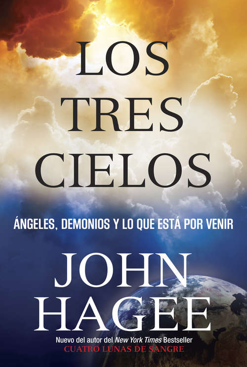 Book cover of Los Tres Cielos: Ángeles, Demonios Y Lo Que Está Por Venir